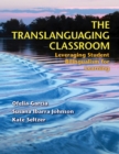 Image for The translanguaging classroom  : leveraging student bilingualism for learning
