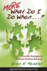 Image for More What Do I Do When...? : Powerful Strategies to Promote Positive Behavior
