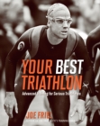 Image for Your best triathlon  : advanced training for serious triathletes
