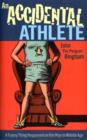 Image for An accidental athlete  : a funny thing happened on the way to middle age