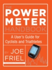 Image for The power meter handbook  : a user&#39;s guide for cyclists and triathletes