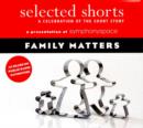 Image for Selected Shorts: Family Matters : A Celebration of the Short Story