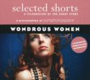 Image for Selected Shorts: Wondrous Women