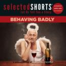 Image for Selected Shorts: Behaving Badly