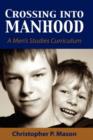 Image for Crossing Into Manhood : A Men&#39;s Studies Curriculum