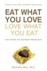 Image for Eat what you love: love what you eat : how to break your eat-repent-repeat cycle