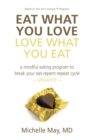 Image for Eat What You Love, Love What You Eat: How to Break Your Eat-Repent-Repeat Cycle