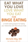 Image for Eat What You Love, Love What You Eat for Binge Eating: Mindful Eating Program for Healing Your Relationship with Food &amp; Your Body