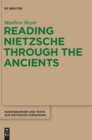 Image for Reading Nietzsche through the Ancients : An Analysis of Becoming, Perspectivism, and the Principle of Non-Contradiction