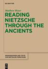Image for Reading Nietzsche through the ancients: an analysis of becoming, perspectivism, and the principle of non-contradiction : Bd. 66