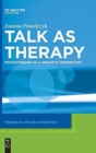 Image for Talk as Therapy : Psychotherapy in a Linguistic Perspective