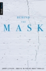Image for Behind the Mask: Reversing the Process of Unresolved Life Issues