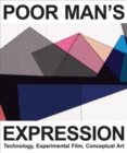 Image for Poor Man`s Expression - Technology, Experimental Film, Conceptual Art - A Compendium in Texts and Images