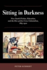 Image for Sitting in Darkness : New South Fiction, Education, and the Rise of Jim Crow Colonialism, 1865-1920