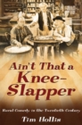 Image for Ain&#39;t That a Knee-Slapper : Rural Comedy in the Twentieth Century