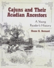 Image for Cajuns and Their Acadian Ancestors : A Young Reader&#39;s History