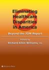 Image for Eliminating Healthcare Disparities in America : Beyond the IOM Report