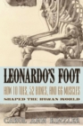 Image for Leonardo&#39;s foot: how 10 toes, 52 bones, and 66 muscles shaped the human world
