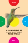 Image for Solemn Pleasure: To Imagine, Witness, and Write