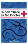Image for When there is no doctor: preventive and emergency healthcare in challenging times