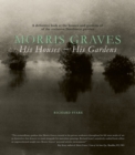 Image for Morris Graves: his houses, his gardens