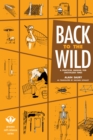 Image for Back to the wild: a practical manual for uncivilized times