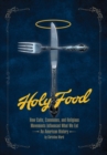 Image for Holy Food : How Cults, Communes, and Religious Movements Influenced What We Eat - An American History