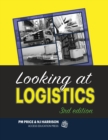 Image for Looking at Logistics : A Practical Introduction to Logistics and Supply Chain Management