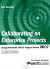 Image for Collaborating on Enterprise Projects : Using Microsoft Office Project Server 2007