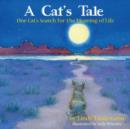 Image for A Cat&#39;s Tale, One Cat&#39;s Search for The Meaning of Life