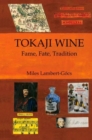 Image for Tokaji Wine : Fame, Fate, Tradition