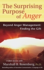 Image for The surprising purpose of anger: beyond anger management : finding the gift : a nonviolent communication presentation and workshop transcription