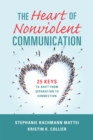 Image for The heart of nonviolent communication  : 25 keys to shift from separation to connection