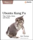 Image for Ubuntu kung fu  : tips, tricks, hints, and hacks