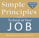 Image for Simple Principles to Excel at Your Job