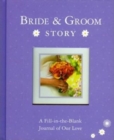 Image for Bride &amp; Groom Story : A Fill-in-the-Blank Journal of Our Love