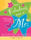 Image for Fabulous Book of Me : The Ultimate Girls&#39; Guide Journal &amp; Keepsake That&#39;s All About You!
