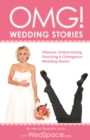 Image for OMG! Wedding Stories : Hilarious, Outrageous, Embarrassing, Shocking and Bizarre Wedding Stories