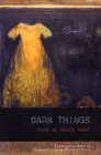 Image for Dark Things : Poetry by Novica Tadic