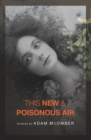 Image for This new &amp; poisonous air: stories