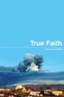 Image for True faith: poems
