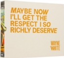 Image for Wayne White : Maybe Now I&#39;ll Get the Respect I So Richly Deserve