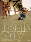 Image for Locals Only  : California skateboarding 1975-1978