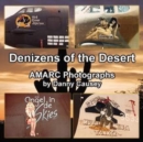 Image for Denizens of the Desert : AMARC Photographs by Danny Causey