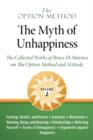 Image for The Option Method : The Myth of Unhappiness. the Collected Works of Bruce Di Marsico on the Option Method &amp; Attitude, Vol. 2