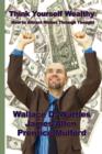 Image for Think Yourself Wealthy : How to Attract Riches Through Thought