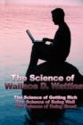 Image for The Science of Wallace D. Wattles : The Science of Getting Rich, the Science of Being Well, the Science of Being Great