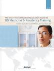 Image for The International Medical Graduate&#39;s Guide : to US Medicine and Residency Training