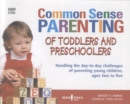 Image for Common Sense Parenting of Toddlers and Preschoolers : Handling the Day-to-Day Challenges of Parenting Young Children, Ages Two to Five