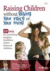 Image for Raising Children without Losing Your Voice or Your Mind : 10 Laws for Parenting Happier, Healthier, Better-behaved Children